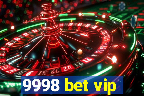 9998 bet vip